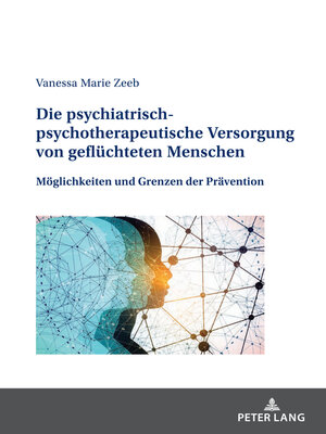 cover image of Die psychiatrisch-psychotherapeutische Versorgung von gefluechteten Menschen